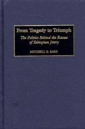 book cover of From Tragedy to Triumph: The Politics Behind the Rescue of Ethiopian Jewry by Mitchell G Bard