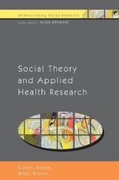 book cover of Social theory and applied health research by Simon Dyson