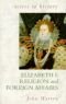 Elizabeth I: v. 1: Religion and Foreign Affairs