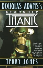 book cover of Douglas Adams' Starship Titanic by تری جونز|داگلاس آدامز