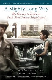 book cover of A mighty long way : my journey to justice at Little Rock Central High School by Carlotta Walls Lanier|Lisa Frazier Page