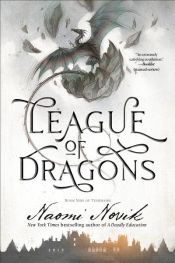 book cover of League of Dragons by Naomi Noviková