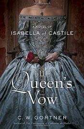 book cover of The Queen's Vow: A Novel of Isabella of Castile by C. W. Gortner