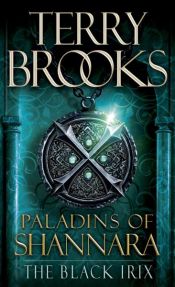 book cover of Paladins of Shannara: The Black Irix by Terry Brooks