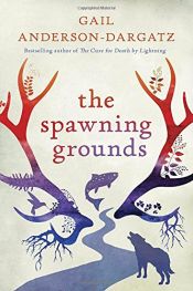 book cover of The Spawning Grounds by Gail Anderson-Dargatz