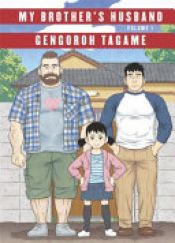 book cover of My Brother's Husband, Volume 1 by Gengoroh Tagame