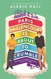 book cover of Paris Daillencourt Is About to Crumble by Alexis Hall