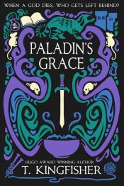 book cover of Paladin's Grace by T. Kingfisher