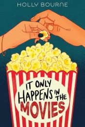 book cover of It Only Happens in the Movies by Holly Bourne