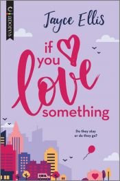 book cover of If You Love Something by Jayce Ellis