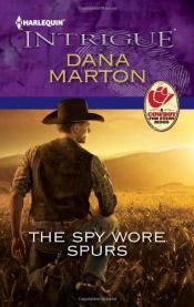 book cover of The Spy Wore Spurs (Harlequin Intrigue Series) by Dana Marton