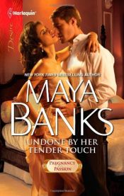 book cover of Undone by Her Tender Touch (Pregnancy & Passion - 4) by Maya Banks