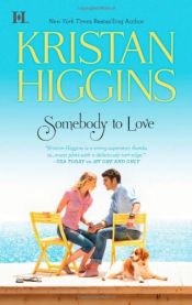 book cover of Somebody To Love by Kristan Higgins