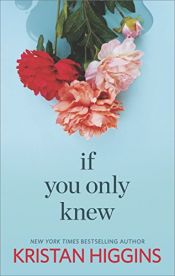 book cover of If You Only Knew by Kristan Higgins