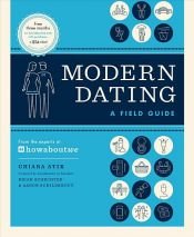book cover of Modern Dating: A Field Guide by Chiara Atik