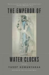 book cover of The Emperor of Water Clocks by Yusef Komunyakaa