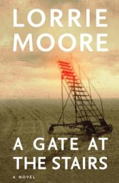 book cover of A Gate at the Stairs by Lorrie Moore