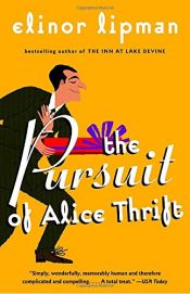 book cover of The pursuit of Alice Thrift by Elinor Lipman