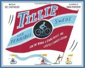 book cover of Tillie the Terrible Swede: How One Woman, a Sewing Needle, and a Bicycle Changed History by Sue Stauffacher