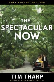 book cover of The spectacular now by Tim Tharp