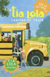 book cover of How Tía Lola learned to teach by Julia Álvarez