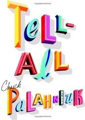 book cover of Tell-All by Chuck Palahniuk