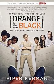 book cover of Orange Is the New Black: My Year in a Women's Prison by Piper Kerman