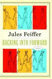 book cover of Backing into forward : a memoir by Jules Feiffer