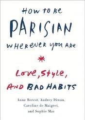 book cover of How to Be Parisian Wherever You Are by Anne Berest|Audrey Diwan|Caroline de Maigret|Sophie Mas