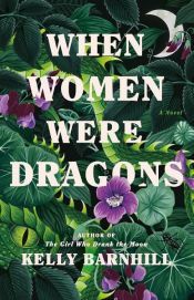 book cover of When Women Were Dragons by Kelly Barnhill