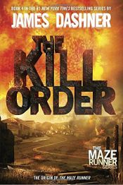 book cover of The Kill Order (Maze Runner) by 詹姆士·达许纳