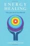 Energy Healing : The Practical Workbook