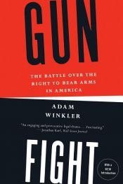 book cover of Gunfight: The Battle Over the Right to Bear Arms in America by Adam Winkler