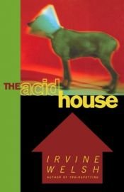 book cover of The Acid House by Irvine Welsh