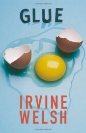 book cover of Glue by Irvine Welsh