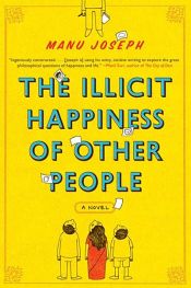 book cover of The Illicit Happiness of Other People by Manu Joseph