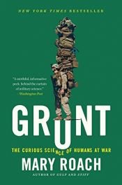 book cover of Grunt: The Curious Science of Humans at War by Mary Roach