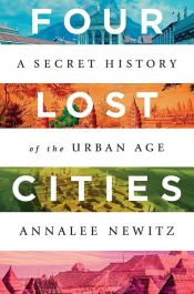 book cover of Four Lost Cities by Annalee Newitz