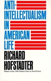 book cover of Anti-Intellectualism in American Life by Richard Hofstadter