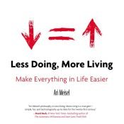 book cover of Less Doing, More Living by Ari Meisel
