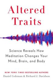 book cover of Altered Traits: Science Reveals How Meditation Changes Your Mind, Brain, and Body by Richard J. Davidson|丹尼爾·高爾曼