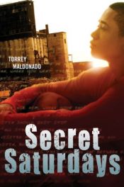 book cover of Secret Saturdays by Torrey Maldonado