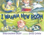 book cover of I Wanna New Room by Karen Kaufman Orloff