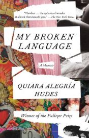 book cover of My Broken Language by Quiara Alegría Hudes