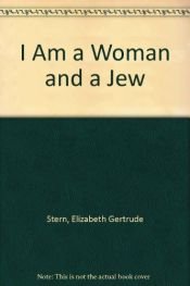 book cover of I Am a Woman and a Jew by Elizabeth Gertrude Stern