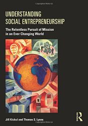 book cover of Understanding Social Entrepreneurship: The Relentless Pursuit of Mission in an Ever Changing World by Jill Kickul