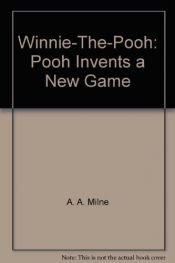 book cover of Winnie-The-Pooh: Pooh Invents a New Game by Alan Alexander Milne