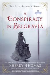 book cover of A Conspiracy in Belgravia (The Lady Sherlock Series) by Sherry Thomas