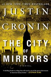 book cover of The City of Mirrors: A Novel (Passage Trilogy) by Justin Cronin