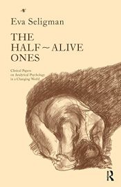 book cover of The Half-alive Ones: Clinical Papers on Analytical Psychology in a Changing World by Eva Seligman